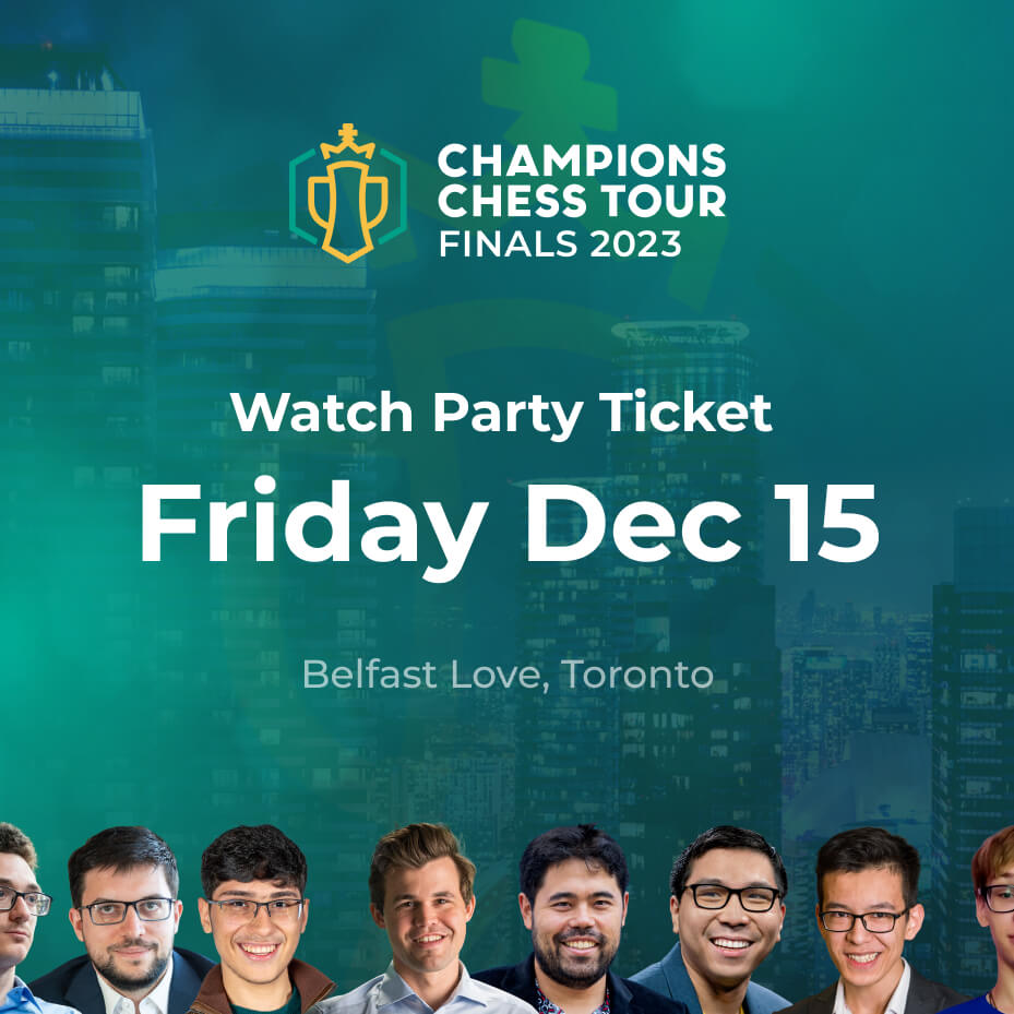 Friday (Dec 15) Ticket Champions Chess Tour Finals 2023 Watch Party