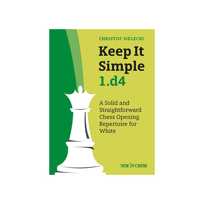 Keep it Simple: 1.d4 NEW IN CHESS